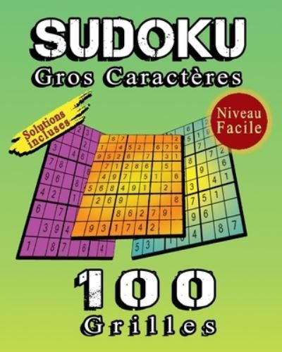 Cover for Im Grilles Design · SUDOKU Gros Caracteres, 100 Grilles De Sudoku Niveau Facile, Solutions Incluses: Sudoku Classique 9x9 Pour Augmenter La Memoire Et La Logique, Excellente Idee De Cadeau Pour Offrir a Quelqu'un. (Paperback Book) (2021)