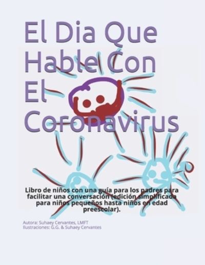 Cover for Cervantes Suhaey Cervantes · El Dia Que Hable Con El Coronavirus: Libro de ninos con una guia para los padres para facilitar una conversacion (Paperback Book) (2021)