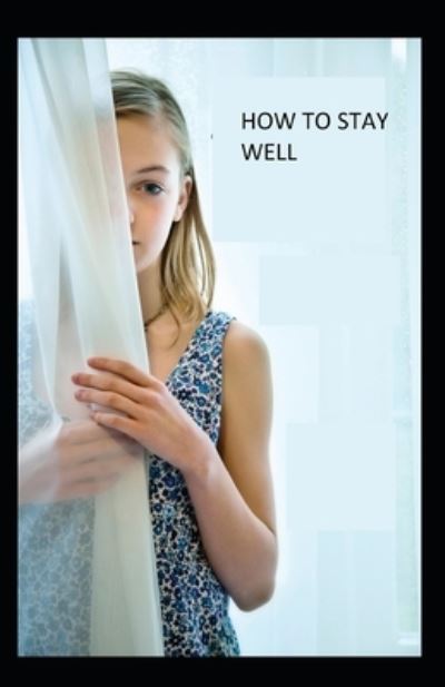 Cover for Christian D Larson · How to Stay Well (Paperback Book) (2021)