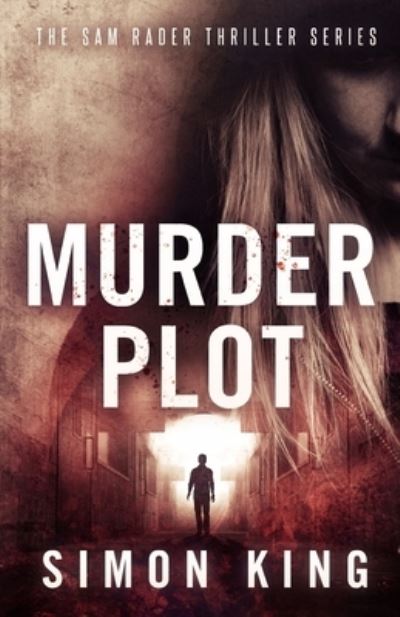 Cover for Simon King · Murder Plot (A Sam Rader Thriller Book 3) (Pocketbok) (2021)