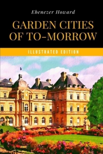 Cover for Ebenezer Howard · Garden Cities of To-Morrow (Paperback Book) [Illustrated edition] (2021)