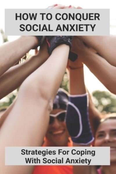 Cover for Wan Demarse · How To Conquer Social Anxiety (Taschenbuch) (2021)