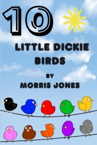 Cover for Morris Jones · 10 Little Dickie Birds (Taschenbuch) (2021)