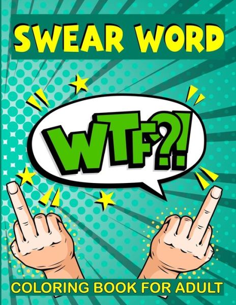 Cover for Inez Lonswear Ellis · Swear Word Coloring Book for Adult: WTF? Filled with Adult Hilarious Swearing Word for Stress Relieving and relaxation Coloring Book Best presents for Father's Day (Paperback Book) (2021)