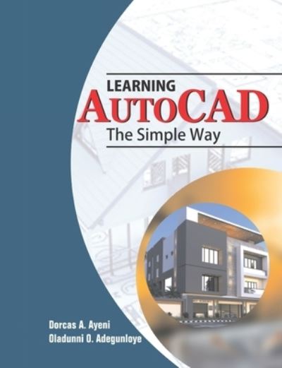 Cover for Oladunni O Adegunloye · Learning AutoCAD The Simple Way (Paperback Book) (2021)