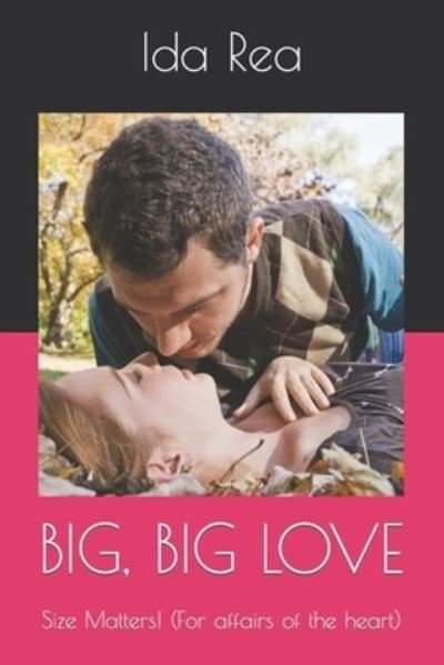 Cover for Rea Ida Rea · Big, Big Love: Size Matters! (Paperback Book) (2022)