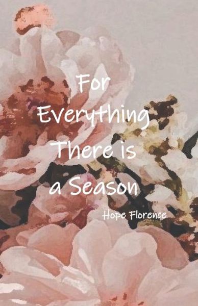 Cover for Hope Florence · For Everything, There is a Season (Paperback Book) (2022)