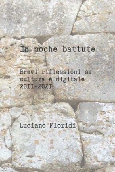 Cover for Luciano Floridi · In poche battute: Brevi riflessioni su cultura e digitale 2011-2021 (Paperback Book) (2022)