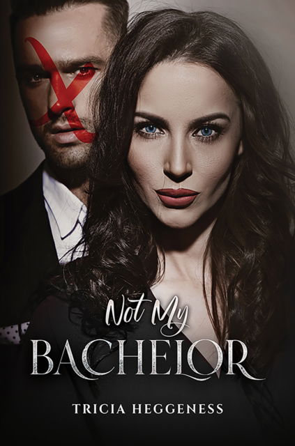 Tricia Heggeness · Not My Bachelor (Paperback Book) (2024)