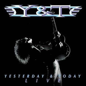 Yesterday and Today Live - Y&t - Musiikki - SI / METAL BLADE RECORDS - 0039841604566 - perjantai 9. kesäkuuta 2023