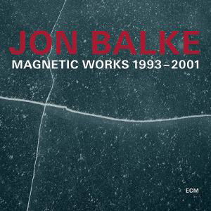 Magnetic Works 1993-2001 - Jon Balke - Musik - ECM - 0602527751566 - 2. juli 2012