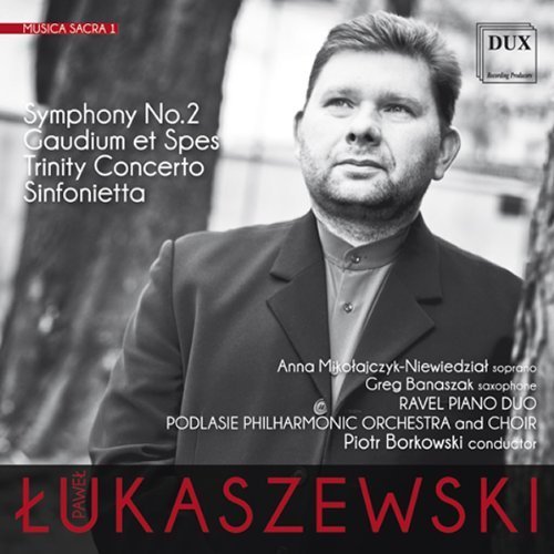 Musica Sacra 1 - Symphony No 2 - Lukaszewski / Podlasie Philharmonic Orch & Choir - Musiikki - DUX - 5902547003566 - tiistai 26. maaliskuuta 2013