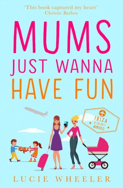 Cover for Lucie Wheeler · Mums Just Wanna Have Fun (Paperback Book) [Edition edition] (2018)