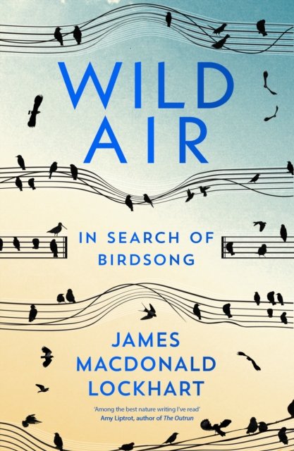 Cover for James Macdonald Lockhart · Wild Air: In Search of Birdsong (Pocketbok) (2024)