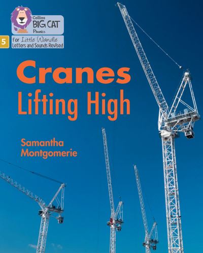 Cover for Samantha Montgomerie · Cranes Lifting High: Phase 5 Set 2 - Big Cat Phonics for Little Wandle Letters and Sounds Revised (Pocketbok) (2022)