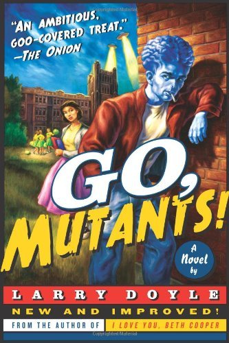Cover for Larry Doyle · Go, Mutants!: a Novel (Pocketbok) [Reprint edition] (2011)