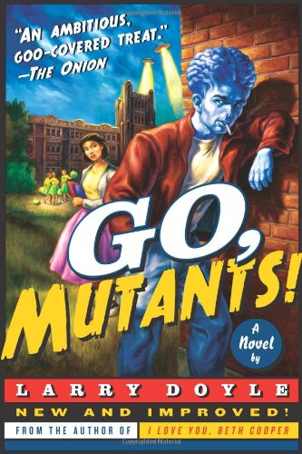 Go, Mutants!: a Novel - Larry Doyle - Books - Harper Voyager - 9780061686566 - August 23, 2011