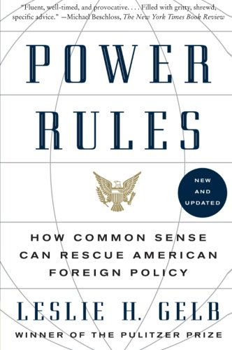 Cover for Phd Gelb Leslie H. · Power Rules: How Common Sense Can Rescue American Foreign Policy (Paperback Book) [Reprint edition] (2010)