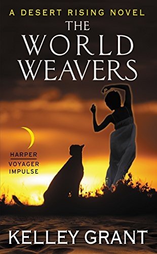 The World Weavers A Desert Rising Novel - Kelley Grant - Kirjat - Voyager - 9780062382566 - tiistai 31. toukokuuta 2016