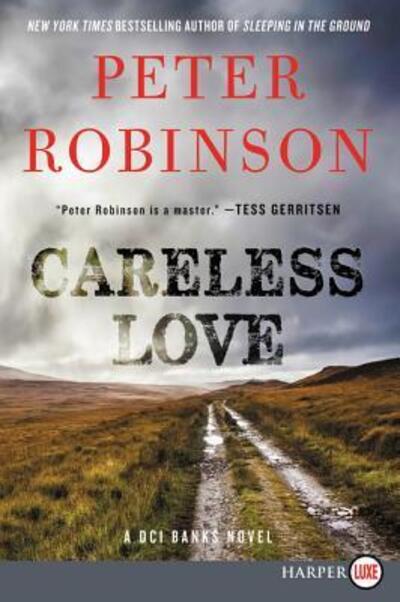 Careless Love An Inspector Banks Novel - Peter Robinson - Books - HarperLuxe - 9780062887566 - February 12, 2019