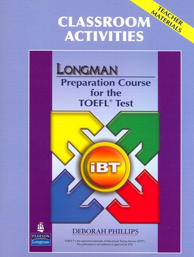 Cover for Deborah Phillips · Longman Preparation Course for the TOEFL Test: iBT: Classroom Activities (Paperback Book) (2008)