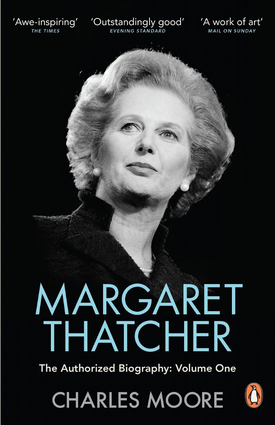 Cover for Charles Moore · Margaret Thatcher: The Authorized Biography, Volume One: Not For Turning - Margaret Thatcher: The Authorised Biography (Paperback Bog) (2014)