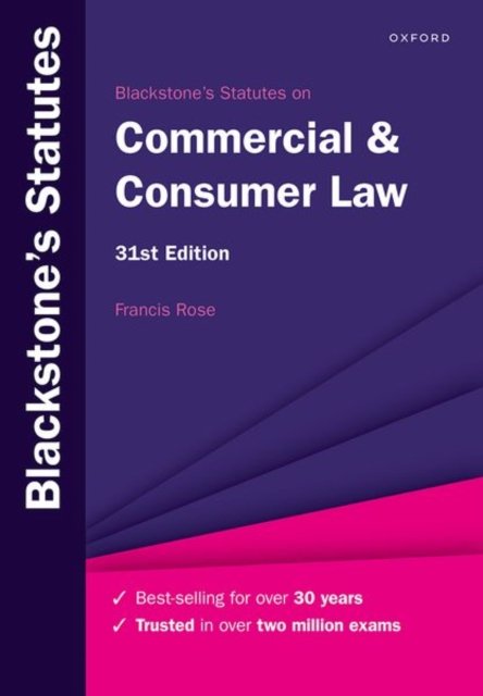 Cover for Rose, Francis (Senior Research Fellow, Commercial Law Centre, Harris Manchester College, University of Oxford, Senior Research Fellow, Commercial Law Centre, Harris Manchester College, University of Oxford, University of Oxford) · Blackstone's Statutes on Commercial &amp; Consumer Law - Blackstone's Statute Series (Paperback Bog) [31 Revised edition] (2023)