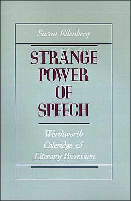 Cover for Eilenberg, Susan (Assistant Professor of English, Assistant Professor of English, SUNY Buffalo) · Strange Power of Speech: Wordsworth, Coleridge, and Literary Possession (Innbunden bok) (1992)