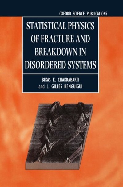 Chakrabarti, Bikas K. (Professor, Professor, Saha Institute of Nuclear Physics, Calcutta, India) · Statistical Physics of Fracture and Breakdown in Disordered Systems - Monographs on the Physics and Chemistry of Materials (Hardcover bog) (1997)