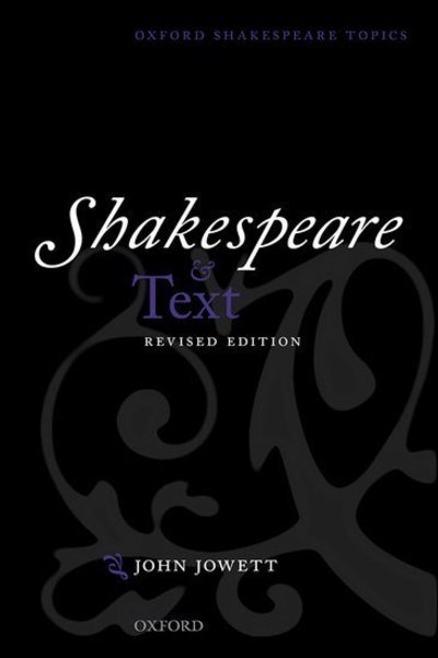 Cover for Jowett, John (Professor of Shakespeare Studies, The Shakespeare Institute, University of Birmingham) · Shakespeare and Text: Revised Edition - Oxford Shakespeare Topics (Taschenbuch) (2019)