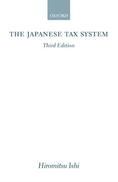 Cover for Ishi, Hiromitsu (, Hitotsubashi University, Tokyo) · The Japanese Tax System (Hardcover bog) [3 Revised edition] (2001)