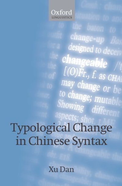 Cover for Xu, Dan (Institute of Oriental Languages and Civilizations, Paris (INALCO)) · Typological Change in Chinese Syntax (Inbunden Bok) (2006)
