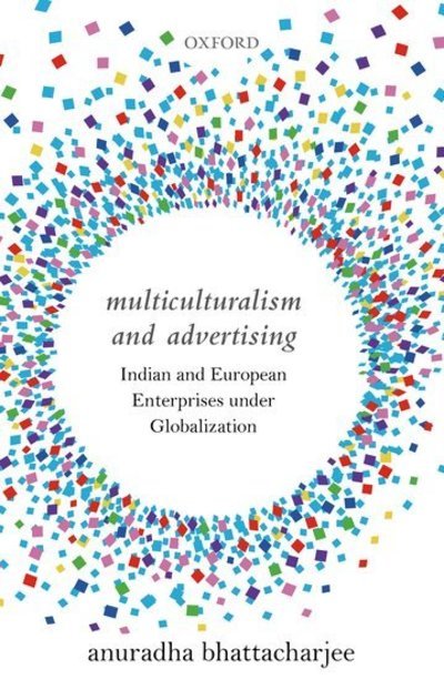 Cover for Bhattacharjee, Anuradha (Professor, Professor, Consultant (Marketing and Strategy), Puducherry, India) · Multiculturalism and Advertising: Indian and European Enterprises under Globalization (Hardcover Book) (2019)