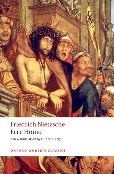 Ecce Homo: How To Become What You Are - Oxford World's Classics - Friedrich Nietzsche - Bücher - Oxford University Press - 9780199552566 - 3. September 2009