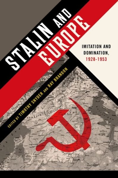 Cover for Timothy Snyder · Stalin and Europe: Imitation and Domination, 1928-1953 (Hardcover Book) (2014)