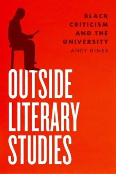 Cover for Dr. Andy Hines · Outside Literary Studies: Black Criticism and the University (Hardcover Book) (2022)