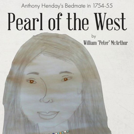 Cover for William Peter McArthur · Pearl of the West Anthony Henday's Bedmate in 1754-55 (Paperback Bog) (2020)