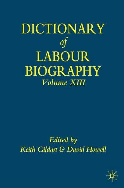Cover for Keith Gildart · Dictionary of Labour Biography: Volume XIII (Inbunden Bok) (2010)