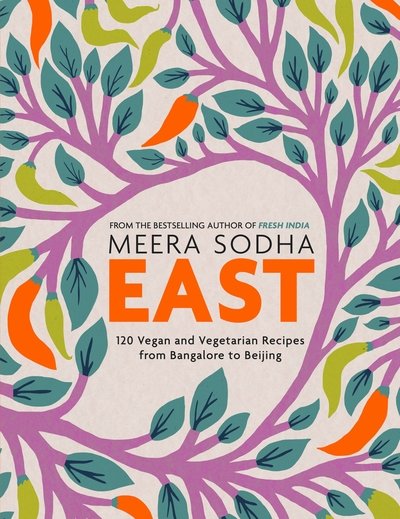 East: 120 Easy and Delicious Asian-inspired Vegetarian and Vegan recipes - Meera Sodha - Libros - Penguin Books Ltd - 9780241387566 - 8 de agosto de 2019