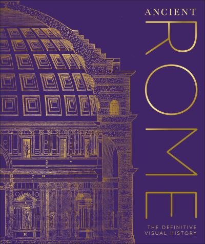 Cover for Dk · Ancient Rome: The Definitive Visual History - DK Classic History (Hardcover bog) (2023)