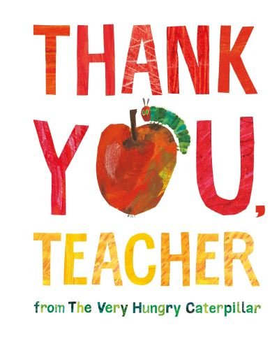 Thank You, Teacher from The Very Hungry Caterpillar - Eric Carle - Boeken - Penguin Random House Children's UK - 9780241585566 - 9 juni 2022