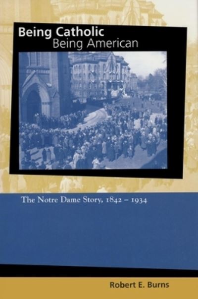 Cover for Robert E. Burns · Being Catholic, being American (Book) (1999)