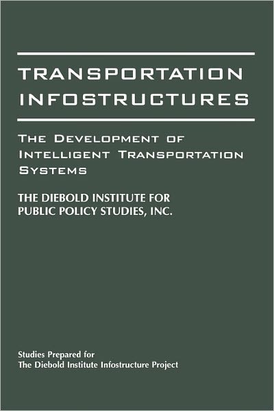 Cover for John Diebold · Transportation Infostructures: The Development of Intelligent Transportation Systems (Paperback Book) [N edition] (1995)