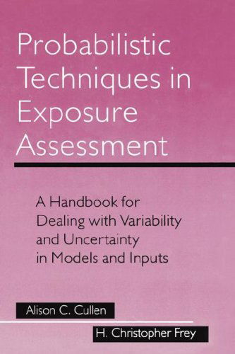 Cover for Alison C. Cullen · Probabilistic Techniques in Exposure Assessment: A Handbook for Dealing with Variability and Uncertainty in Models and Inputs (Hardcover Book) [1999 edition] (1999)