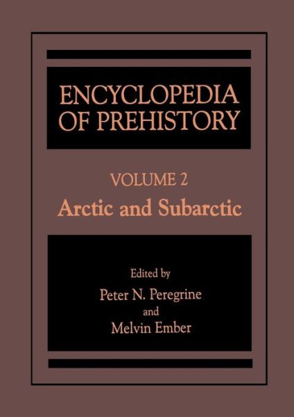 Cover for Human Relations Area Files Inc · Encyclopedia of Prehistory: Volume 2: Arctic and Subarctic (Hardcover Book) [Softcover reprint of the original 1st ed. 2001 edition] (2001)