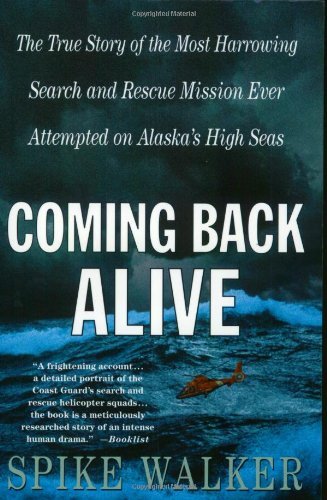 Coming Back Alive: the True Story of the Most Harrowing Search and Rescue Mission Ever Attempted on Alaska's High Seas - Spike Walker - Books - St. Martin's Griffin - 9780312302566 - October 11, 2002