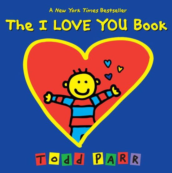 The I Love You Book - Todd Parr - Kirjat - Little, Brown & Company - 9780316247566 - torstai 26. joulukuuta 2013