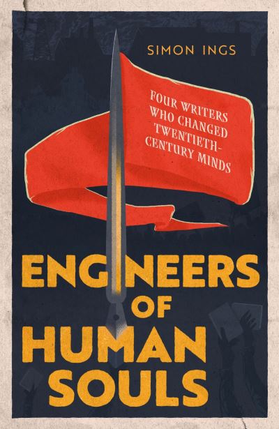 Engineers of Human Souls: Four Writers Who Changed Twentieth-Century Minds - Simon Ings - Books - Little, Brown Book Group - 9780349128566 - January 25, 2024