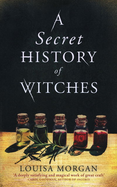 Cover for Louisa Morgan · A Secret History of Witches: The spellbinding historical saga of love and magic (Paperback Book) (2018)