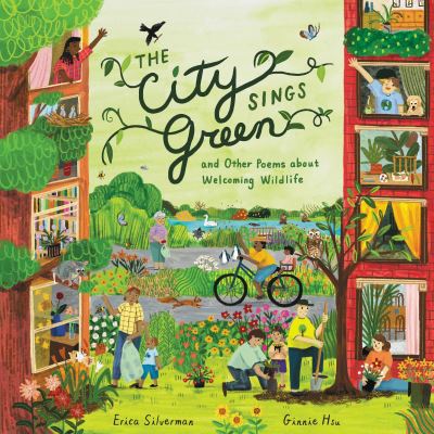 Cover for Erica Silverman · The City Sings Green &amp; Other Poems About Welcoming Wildlife (Hardcover Book) (2024)